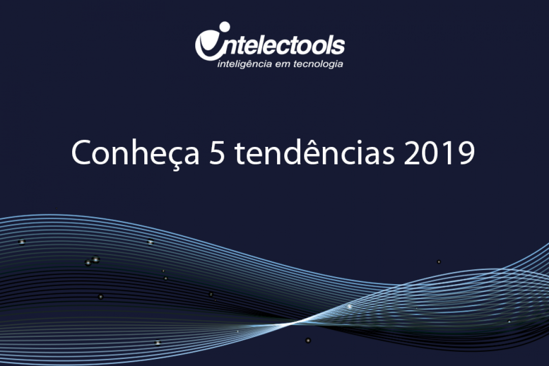 Conheça 5 tendências 2019