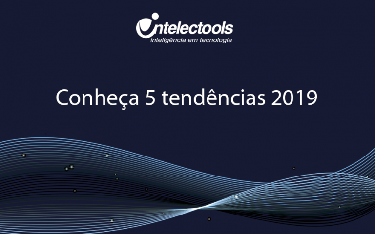 Conheça 5 tendências 2019