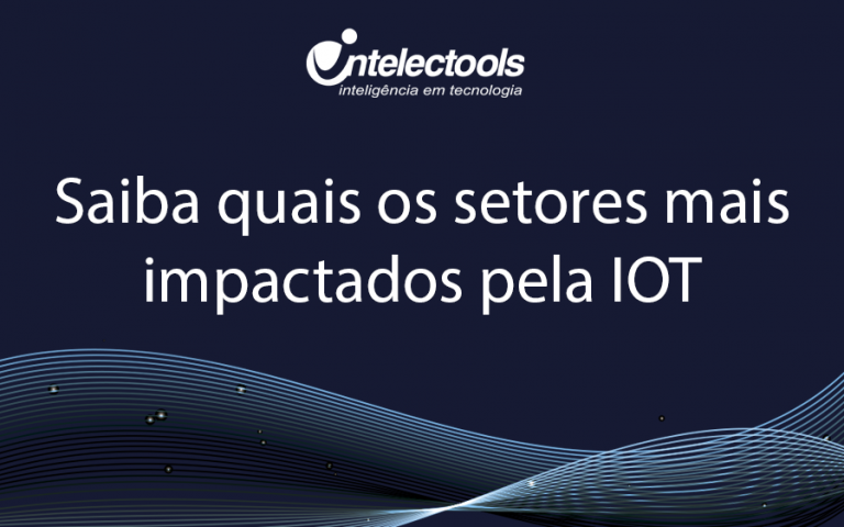 Saiba quais os setores mais impactados pela Internet das Coisas (IoT)