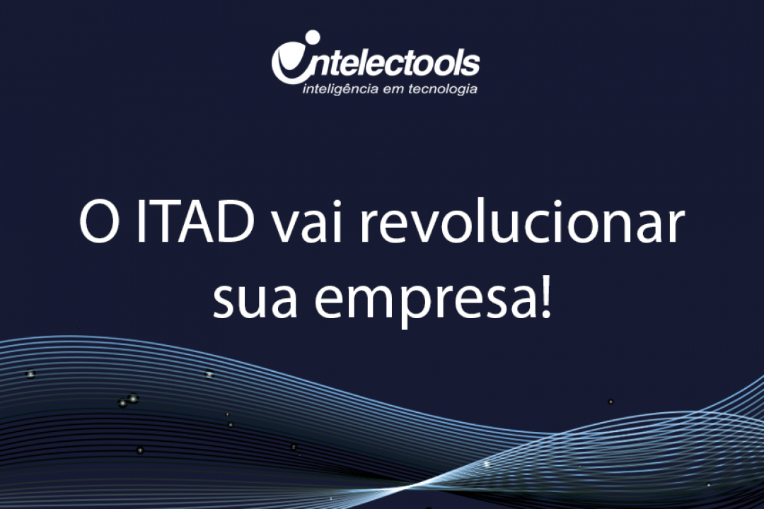 O ITAD vai revolucionar a dinâmica da sua empresa!