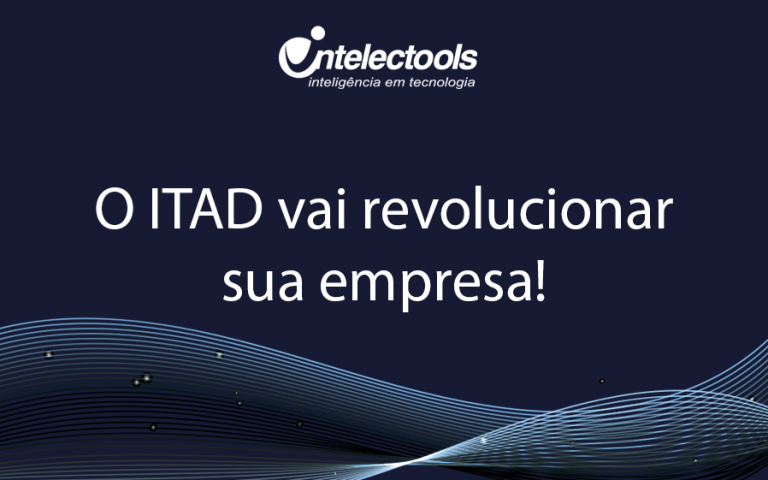 O ITAD vai revolucionar a dinâmica da sua empresa!